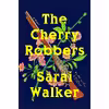 کتاب The Cherry Robbers اثر Sarai Walker انتشارات Harper