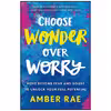 کتاب Choose Wonder Over Worry اثر Amber Rae انتشارات St. Martins Essentials