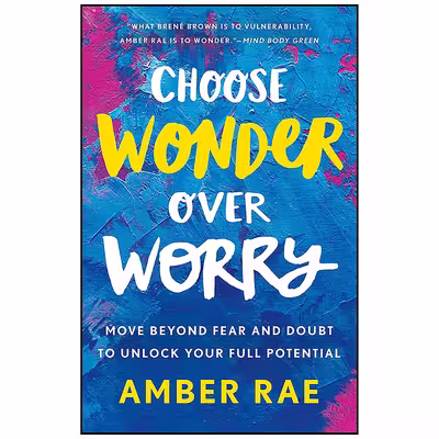کتاب Choose Wonder Over Worry اثر Amber Rae انتشارات St. Martins Essentials