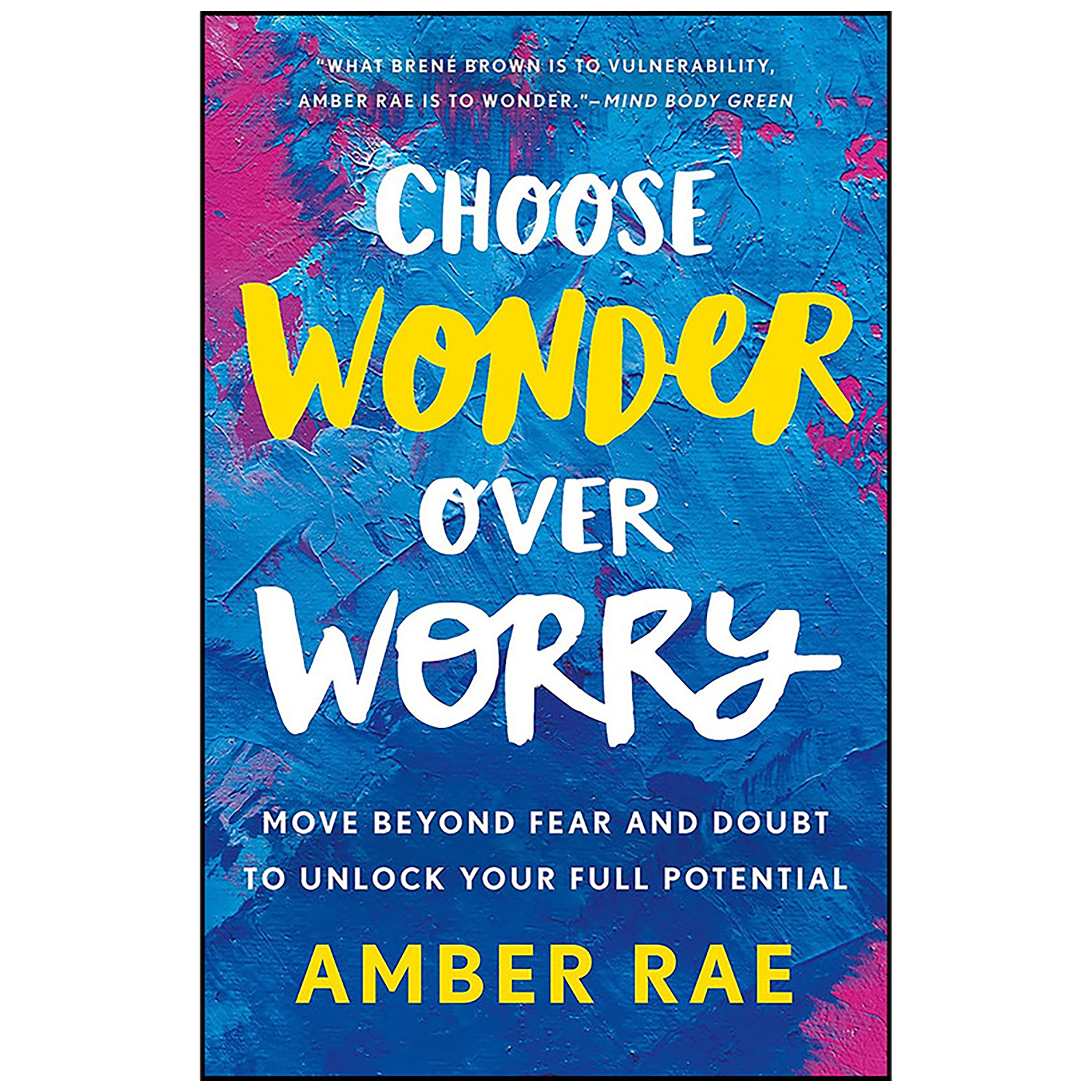 کتاب Choose Wonder Over Worry اثر Amber Rae انتشارات St. Martins Essentials