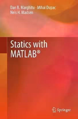 󾕇 D. B. Marghitu, Statics with MATLAB, 2013 - دانلود کتاب های دانشگاهی