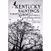 کتاب Kentucky Hauntings اثر Roberta Simpson Brown and Lonnie E. Brown انتشارات University Press of Kentucky