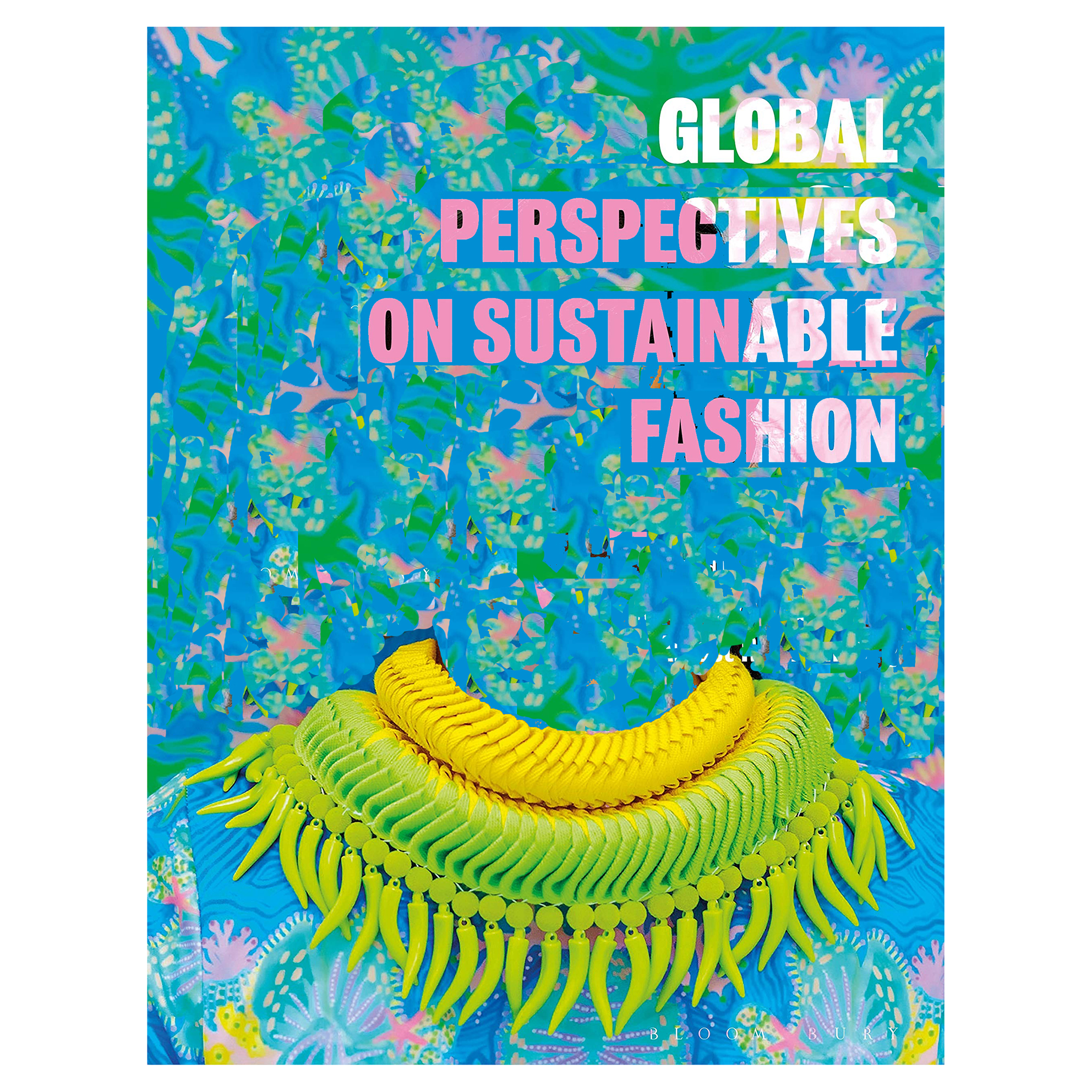 کتاب Global Perspectives on Sustainable Fashion اثر Dr Alison Gwilt انتشارات Bloomsbury
