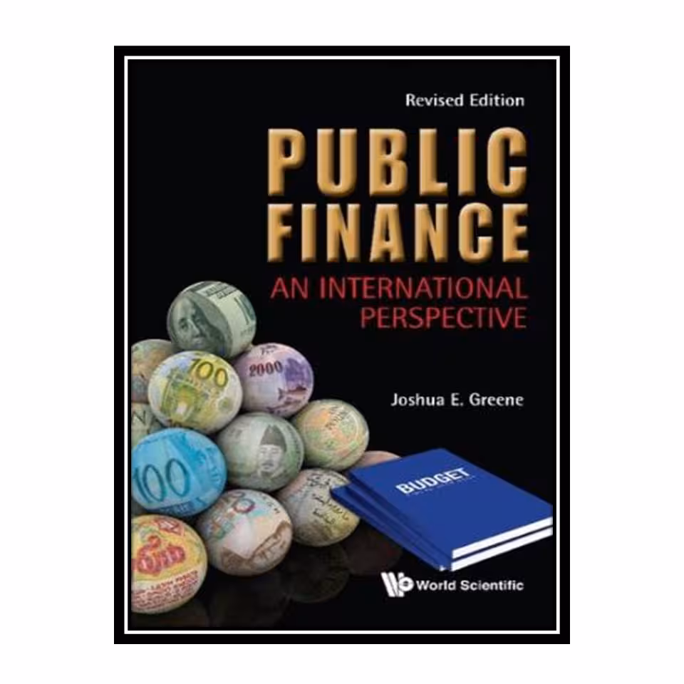 کتاب Public Finance: An International Perspective اثر Joshua Greene انتشارات مؤلفین طلایی