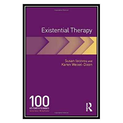 کتاب Existential Therapy: 100 Key Points and Techniques اثر Susan Iacovou, Karen Weixel-Dixon انتشارات مؤلفین طلایی