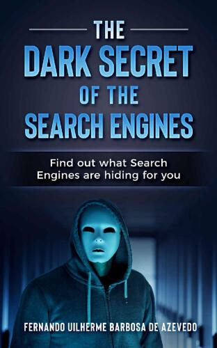 خرید و دانلود نسخه کامل کتاب The Dark Secrets of the Search Engines: Find out what search engines are hiding from you