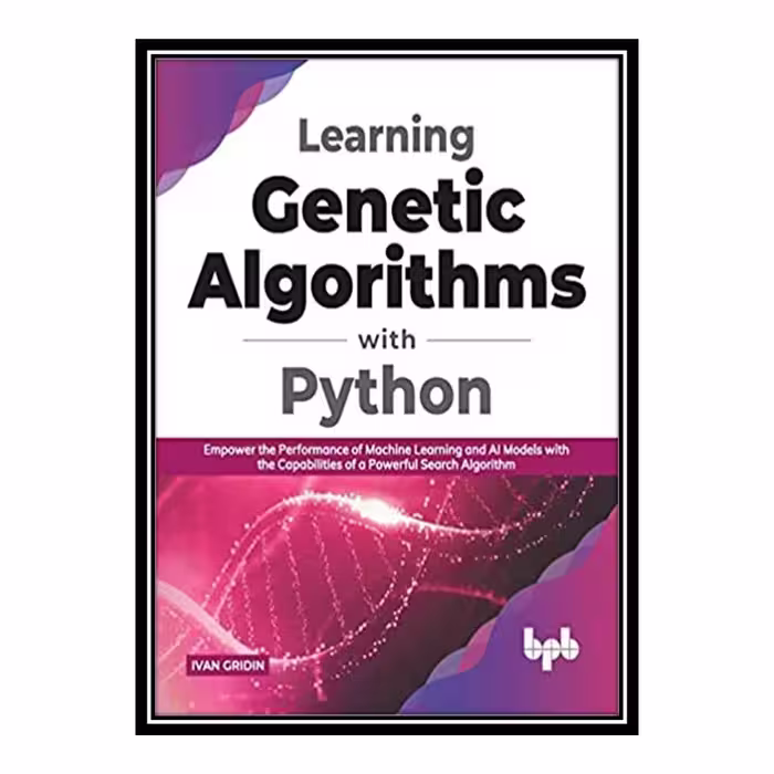 کتاب Learning Genetic Algorithms with Python اثر Ivan gridin انتشارات مولفین طلایی