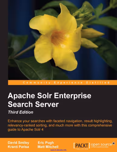 خرید و دانلود نسخه کامل کتاب Apache Solr Enterprise Search Server, 3rd Edition: Enhance your searches with faceted navigation, result highlighting, relevancy-ranked sorting, and much more with this comprehensive guide to Apache Solr 4