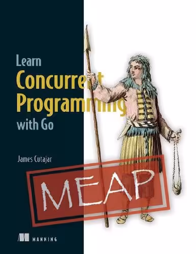 خرید و دانلود نسخه کامل کتاب Learn Concurrent Programming with Go (MEAP V06)