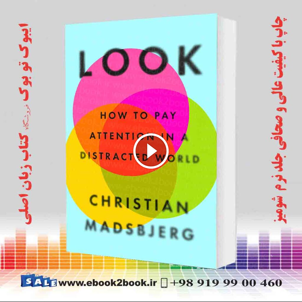 Look: How to Pay Attention in a Distracted World