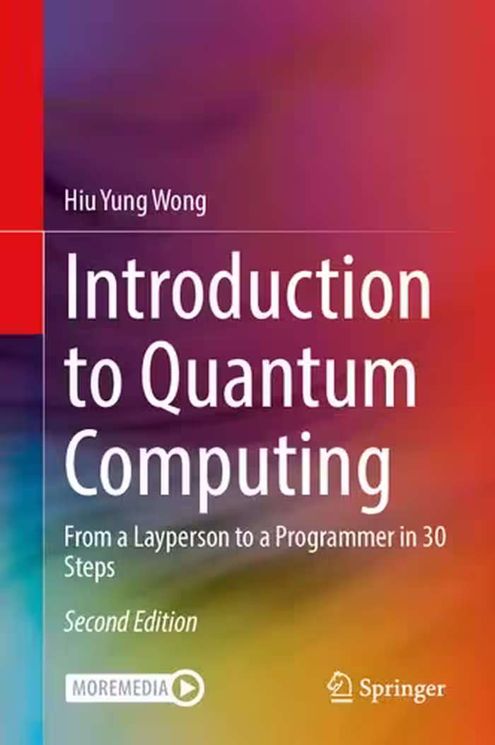 خرید و دانلود نسخه کامل کتاب Introduction to Quantum Computing: From a Layperson to a Programmer in 30 Steps, 2nd Edition