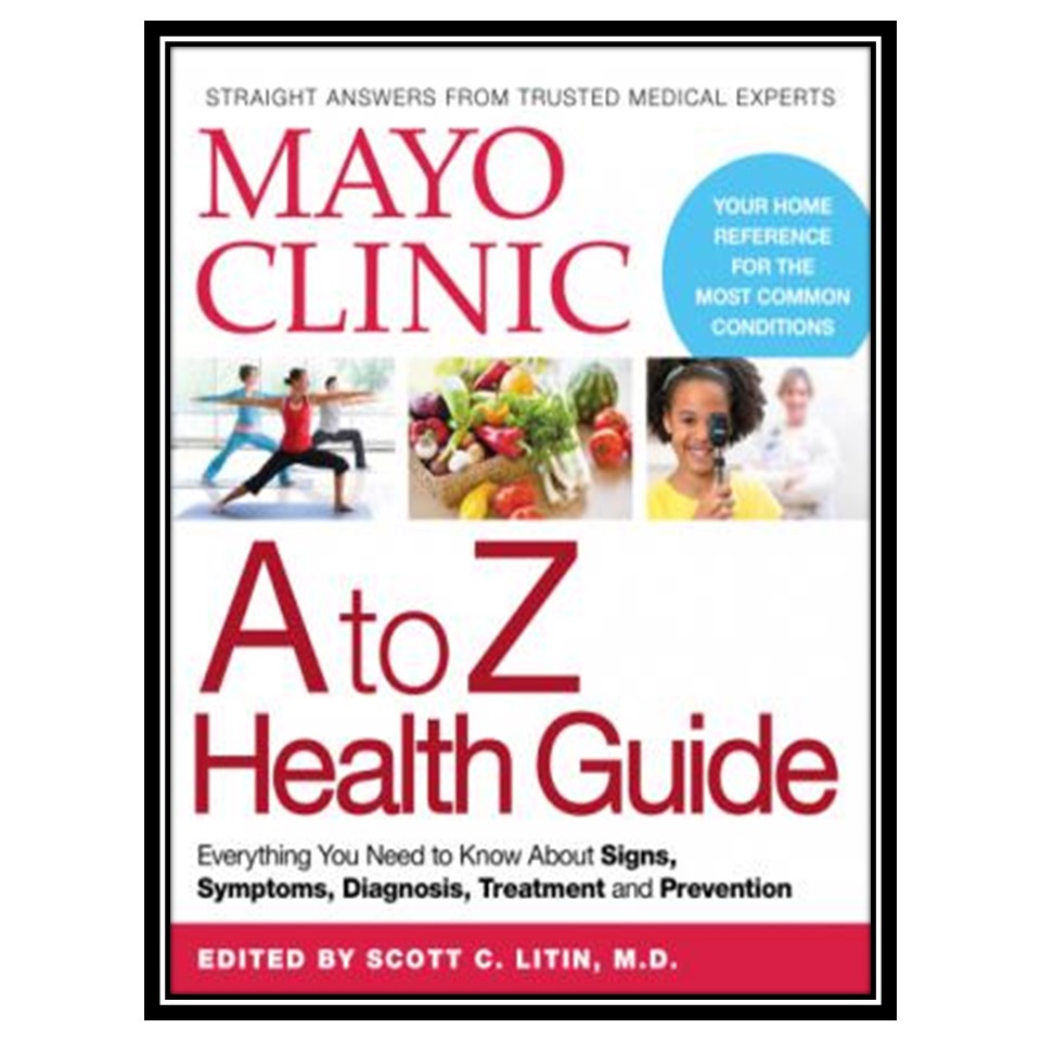 کتاب Mayo Clinic A to Z Health Guide اثر Mayo Clinic and Scott C Litin انتشارات مؤلفین طلایی