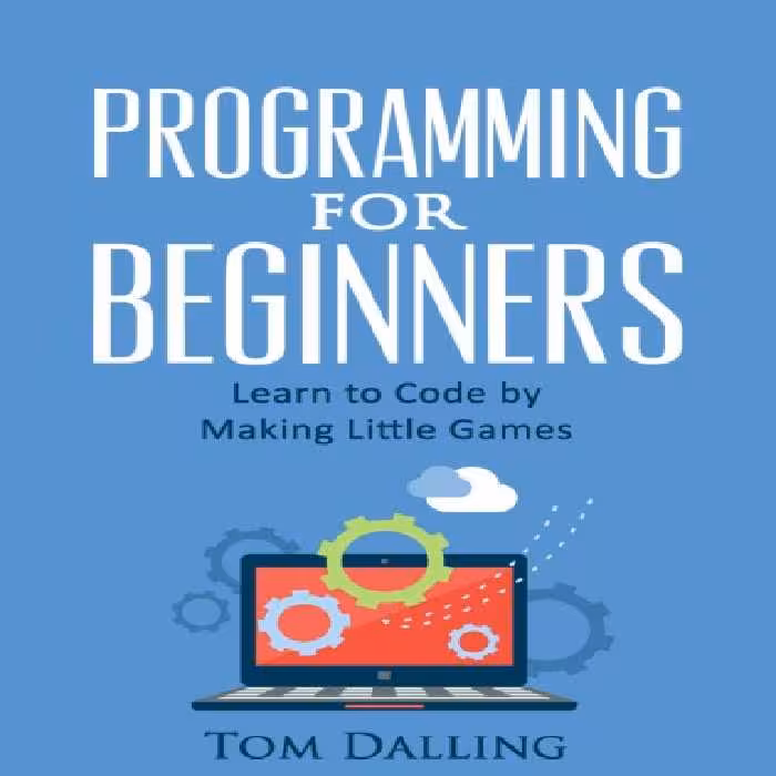 خرید و دانلود نسخه کامل کتاب Programming for Beginners: Learn to Code by Making Little Games