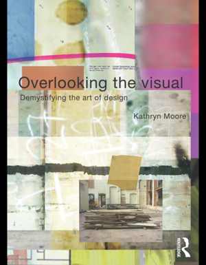 [PDF] دانلود کتاب Overlooking The Visual - Demystifying The Art Of Design, 2016