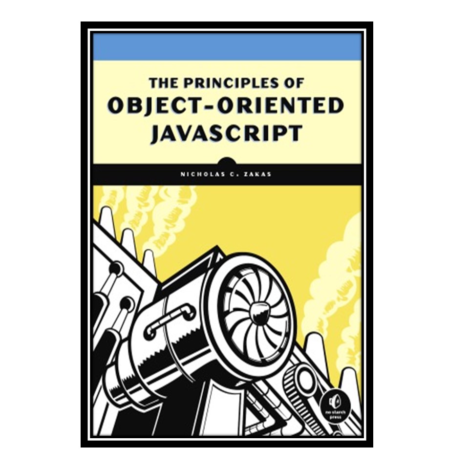 کتاب The Principles of Object-Oriented JavaScript اثر Nicholas C Zakas انتشارات مؤلفین طلایی