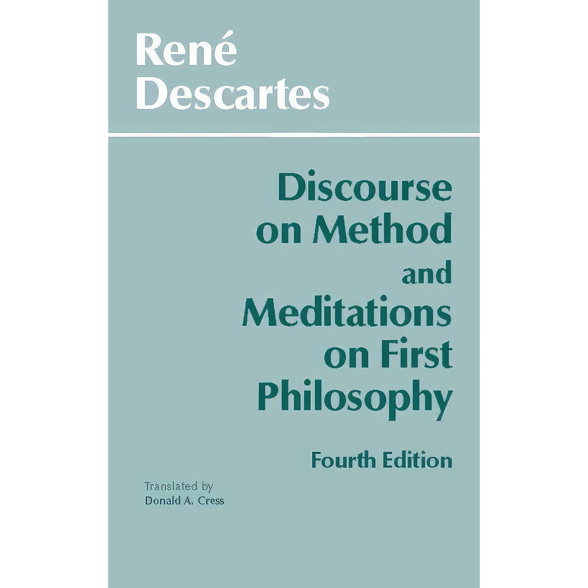 کتاب Discourse on Method and Meditations on First Philosophy, 4th Ed. اثر Rene Descartes and Donald A. Cress انتشارات Hackett Publishing Company