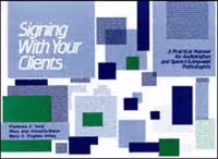 󾕇 دانلود کتاب Signing With Your Clients - A Practical Manual For Audiologists And Speech-Language Pathologists, 1990 - دانلود کتاب های دانشگاهی