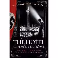 کتاب زبان اصلی The Hotel on Place Vendome اثر Tilar J Mazzeo انتشارات Harper