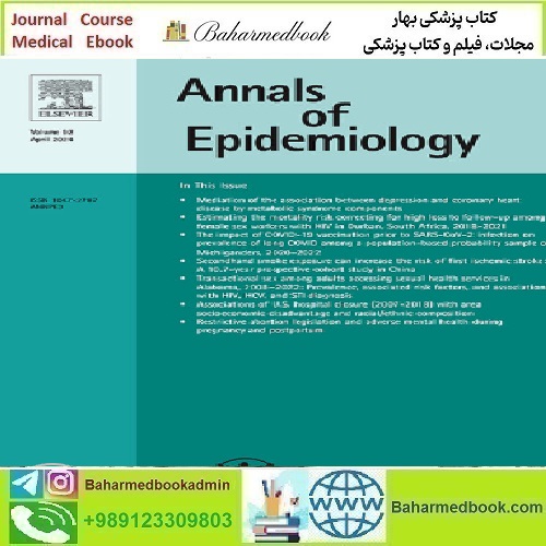 Annals of Epidemiology Volume 89 to 92 2024 TRUE PDF price 6€ - کتاب پزشکی بهار