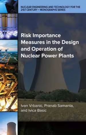 [EPUB] دانلود کتاب Risk Importance Measures In The Design And Operation Of Nuclear Power Plants, 2017