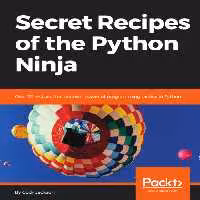 خرید و دانلود نسخه کامل کتاب Secret Recipes of the Python Ninja: Over 70 recipes that uncover powerful programming tactics in Python