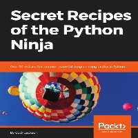 خرید و دانلود نسخه کامل کتاب Secret Recipes of the Python Ninja: Over 70 recipes that uncover powerful programming tactics in Python