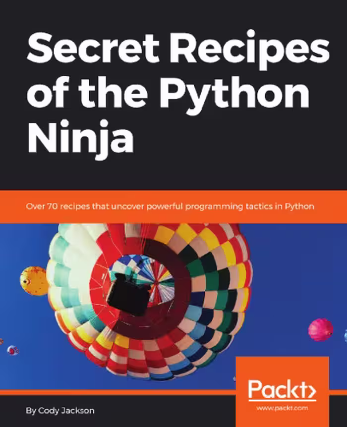 خرید و دانلود نسخه کامل کتاب Secret Recipes of the Python Ninja: Over 70 recipes that uncover powerful programming tactics in Python