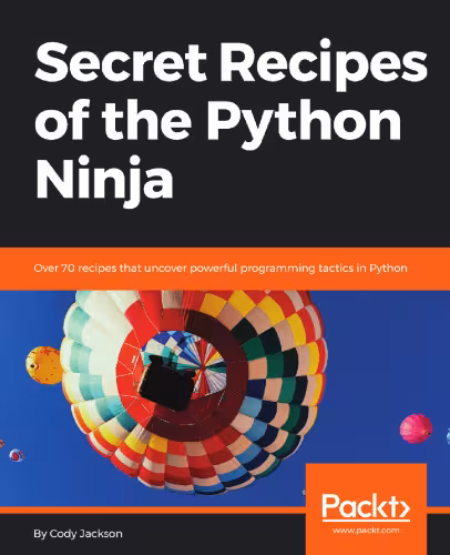 خرید و دانلود نسخه کامل کتاب Secret Recipes of the Python Ninja: Over 70 recipes that uncover powerful programming tactics in Python