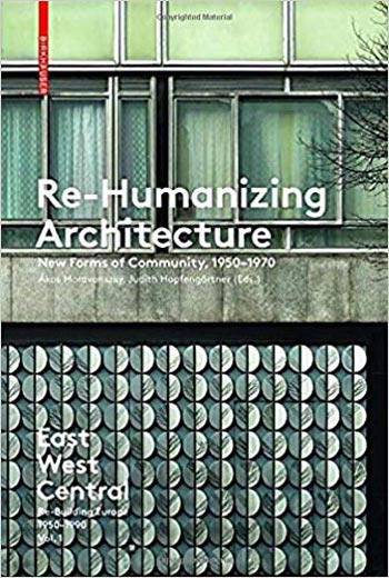  دانلود کتاب Re-Humanizing Architecture New Forms of Community 1950-1970 - دانلود کتاب های دانشگاهی