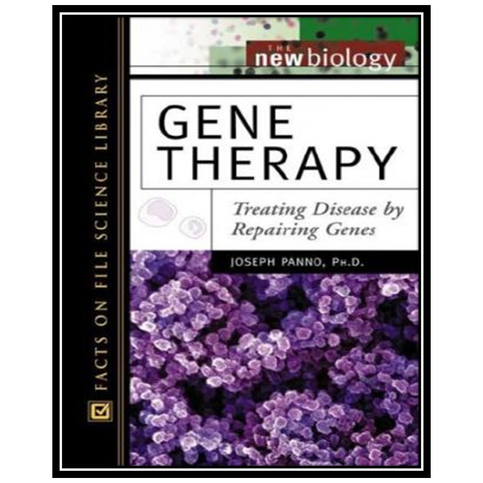 کتاب Gene Therapy Treating Disease by Repairing Genes اثر Joseph and PhD Panno انتشارات مؤلفین طلایی