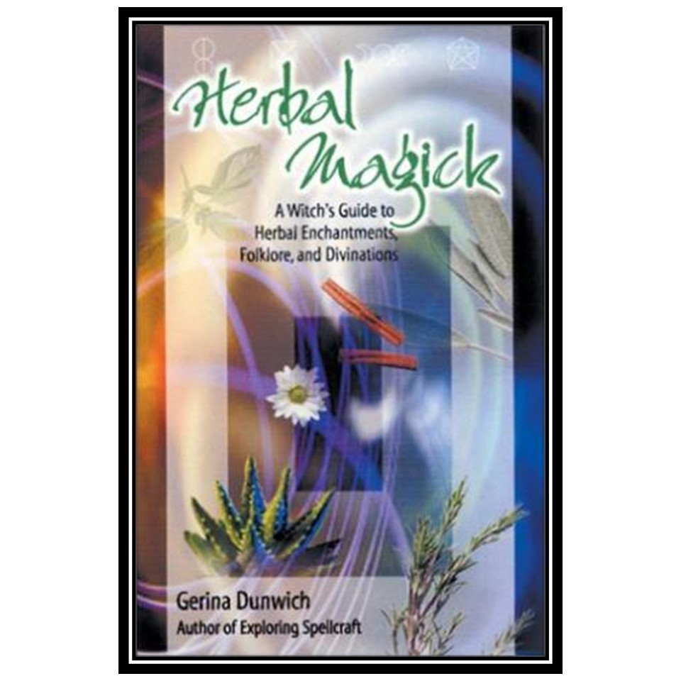 کتاب Herbal Magick: A Witchs Guide to Herbal Folklore and Enchantments اثر Gerina Dunwich انتشارات مؤلفین طلایی