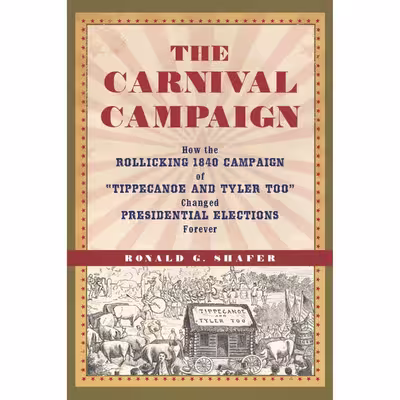 کتاب The Carnival Campaign اثر Ronald G. Shafer انتشارات Chicago Review Press
