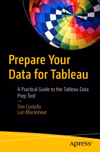 خرید و دانلود نسخه کامل کتاب Prepare Your Data For Tableau: A Practical Guide To The Tableau Data Prep Tool