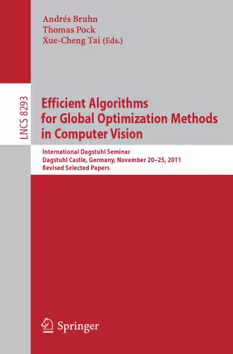 خرید و دانلود نسخه کامل کتاب Efficient Algorithms for Global Optimization Methods in Computer Vision: International Dagstuhl Seminar, Dagstuhl Castle, Germany, November 20-25, 2011, Revised Selected Papers