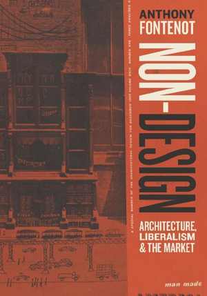 [PDF] دانلود کتاب Non-Design - Architecture, Liberalism, And The Market, 2021