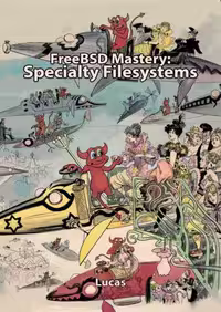 خرید و دانلود نسخه کامل کتاب FreeBSD Mastery: Specialty Filesystems (IT Mastery Book 8)