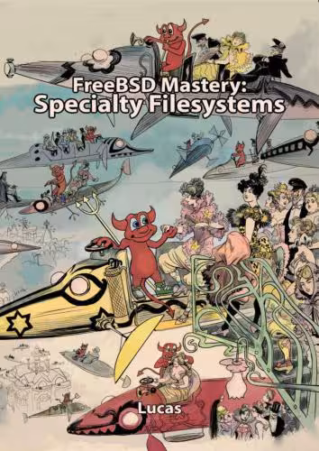خرید و دانلود نسخه کامل کتاب FreeBSD Mastery: Specialty Filesystems (IT Mastery Book 8)