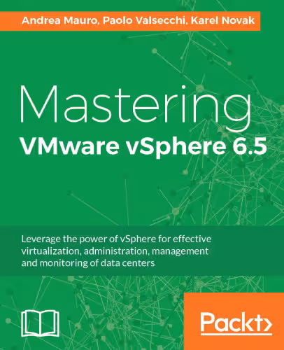 خرید و دانلود نسخه کامل کتاب Mastering VMware vSphere 6.5: Leverage the power of vSphere for effective virtualization, administration, management and monitoring of data centers