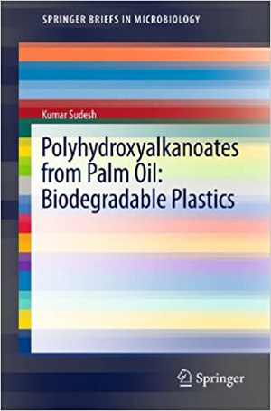 [PDF] دانلود کتاب Polyhydroxyalkanoates From Palm Oil - Biodegradable Plastics, 2013