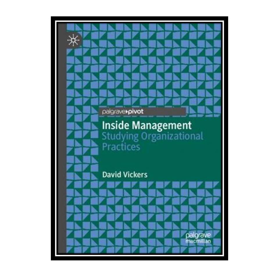 کتاب Inside Management: Studying Organizational Practices اثر David Vickers انتشارلت مؤلفین طلایی
