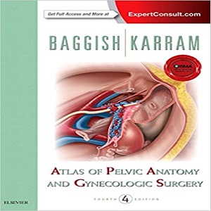 Baggish’s Atlas of Pelvic Anatomy and Gyncecologic Surgery, 4ed - کتاب پزشکی بهار
