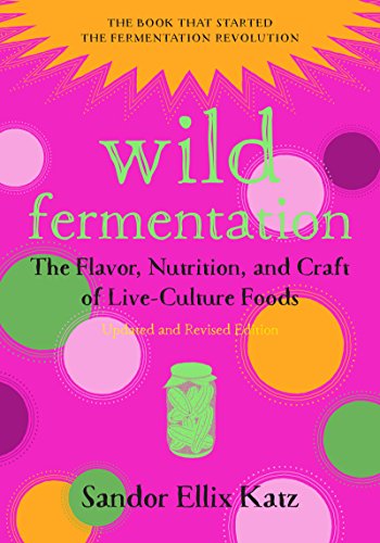 خرید و دانلود نسخه کامل کتاب Wild Fermentation: The Flavor, Nutrition, and Craft of Live-Culture Foods (2nd Edition) - Pdf