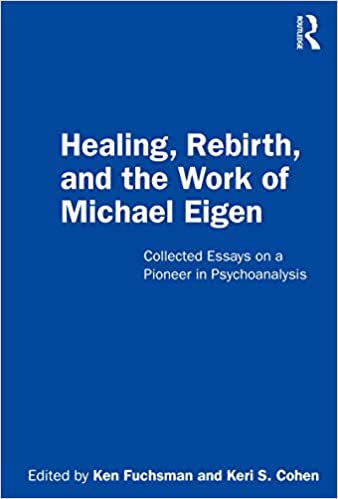 خرید و دانلود نسخه کامل کتاب Healing, Rebirth and the Work of Michael Eigen: Collected Essays on a Pioneer in Psychoanalysis - PDF