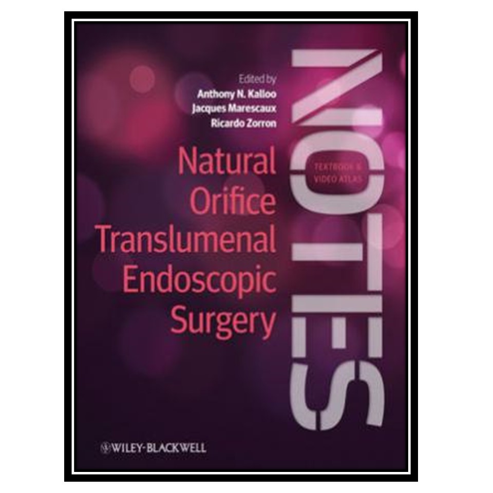 کتاب Natural Orifice Translumenal Endoscopic Surgery اثر جمعی از نویسندگان انتشارات مؤلفین طلایی