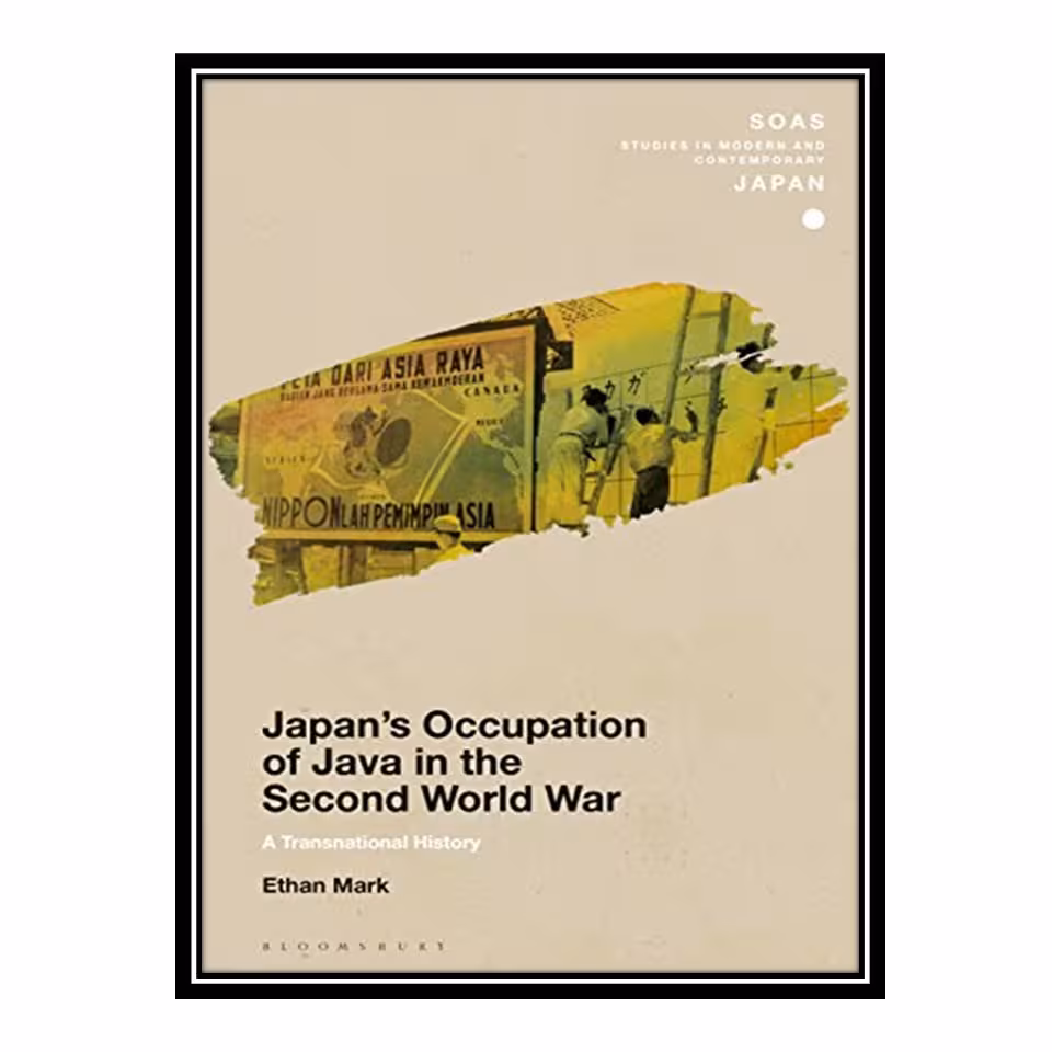 کتاب Japan occupation of Java in the Second World War اثر Ethan Mark انتشارات مؤلفین طلایی