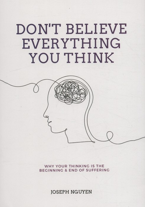 DONT BELIEVE EVERYTHING YOU THINK:تمام افکارت را باور نکن (زبان اصلی،انگلیسی)