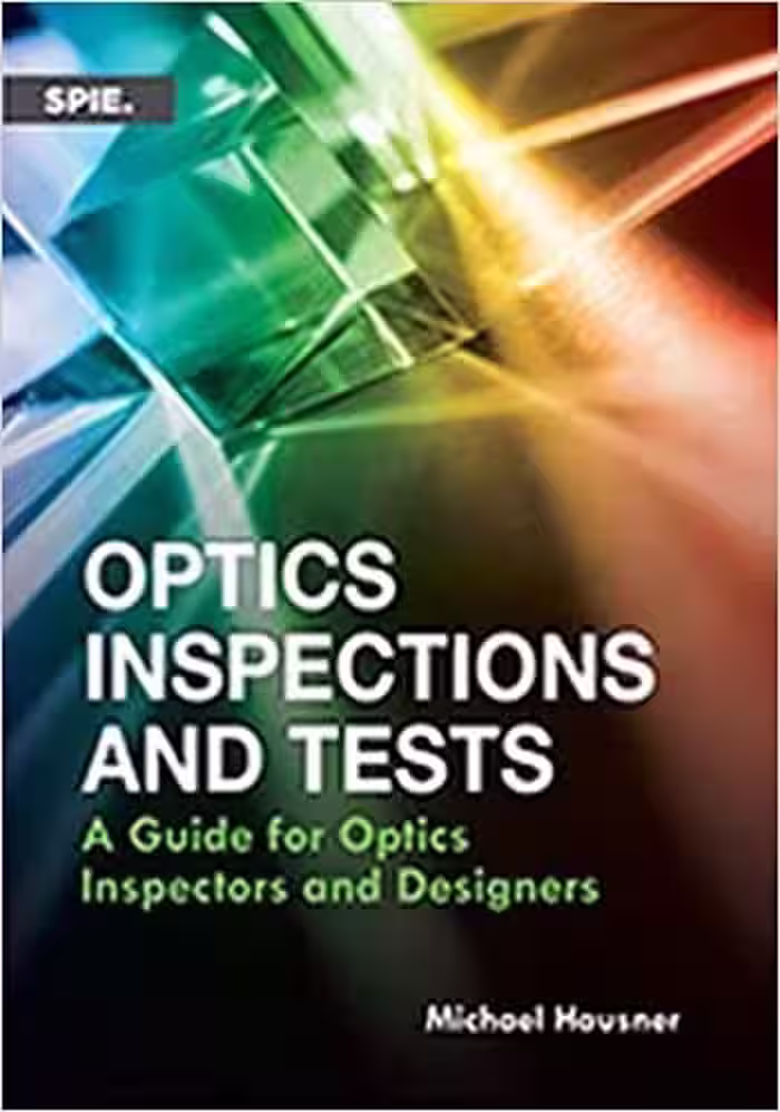 خرید و دانلود نسخه کامل کتاب Optics Inspections and Tests: A Guide for Optics Inspectors and Designers (Press Monographs) - PDF