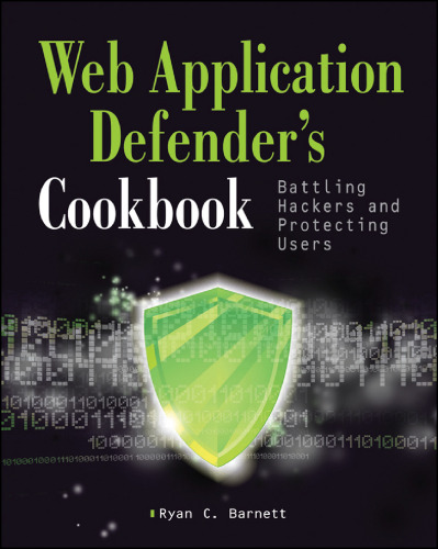 خرید و دانلود نسخه کامل کتاب Web Application Defender&#039;s Cookbook: Battling Hackers and Protecting Users