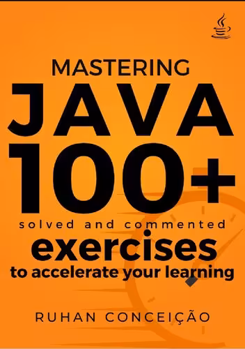 خرید و دانلود نسخه کامل کتاب Mastering Java: 100  Solved and Commented Exercises to Accelerate your Learning