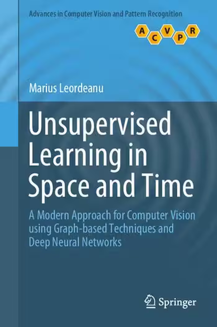 خرید و دانلود نسخه کامل کتاب Unsupervised Learning in Space and Time: A Modern Approach for Computer Vision using Graph-based Techniques and Deep Neural Networks
